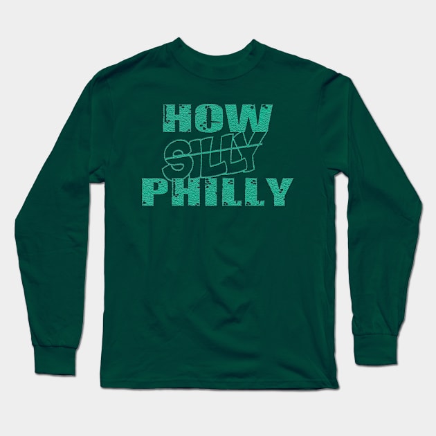 how silly oh sorry how philly philadelphia eagles Long Sleeve T-Shirt by nowsadmahi